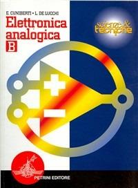 Elettronica analogica. Vol. B. Per gli Ist. Tecnici e per gli Ist. Professionali - Elisabetta Cuniberti, Luciano De Lucchi - Libro Petrini 2007 | Libraccio.it