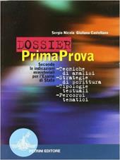 Dossier prima prova. Tecniche di analisi, strategie di scrittura, tipologie testuali, percorsi tematici. Per le Scuole superiori