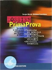 Dossier prima prova. Tecniche di analisi, strategie di scrittura, tipologie testuali, percorsi tematici.