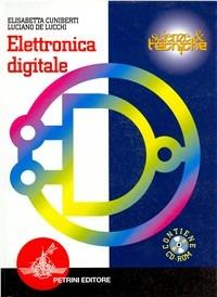 Elettronica digitale. Per le Scuole superiori - Elisabetta Cuniberti, Luciano De Lucchi - Libro Petrini 2002 | Libraccio.it