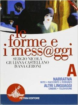 Le forme e i mess@ggi. Modulo A: Narrativa, altri linguaggi. - Sergio Nicola, Giuliana Castellano, Ivana Geroni - Libro Petrini 2002 | Libraccio.it