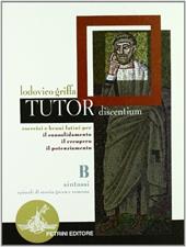 Tutor discentium. Tomo 2: Sintassi, episodi di storia greca e romana. Per le Scuole superiori