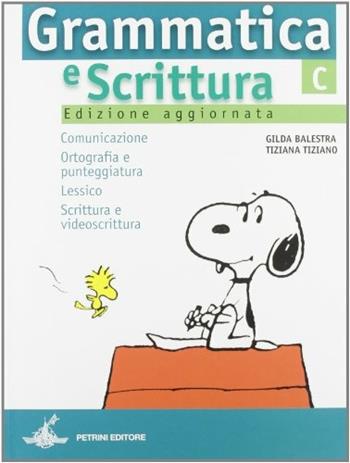 Grammatica e scrittura. Modulo C: Comunicazione, ortografia e punteggiatura, lessico, scrittura e videoscrittura. Per la Scuola media - Gilda Balestra, Tiziana Tiziano - Libro Petrini 2002 | Libraccio.it