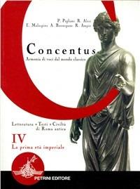 Concentus. Letteratura, testi, civiltà di Roma antica. Vol. 4: La prima età imperiale. - Piera Pagliani, Rita Alosi, Ermanno Malaspina - Libro Petrini 2003 | Libraccio.it