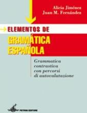Elementos de gramatica española. Grammatica contrastiva con percorsi di autovalutazione. Con CD-ROM