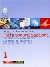 Telecomunicazioni. Con CD-ROM. Vol. 1: Sistemi di comunicazione, elementi di telefonia, mezzi di trasmissione