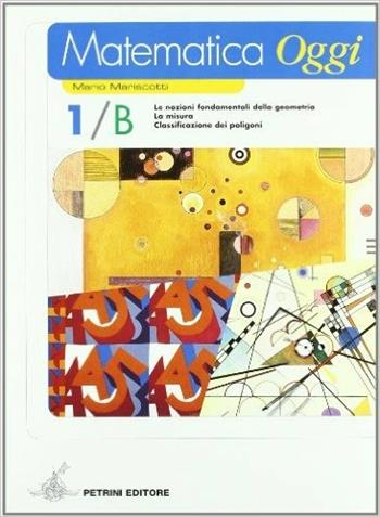 Matematica oggi. Modulo A-B. Con portfolio. Per la Scuola media. Vol. 1 - Mario Mariscotti - Libro Petrini 2007 | Libraccio.it