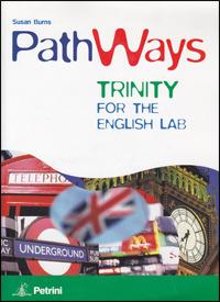 Pathways trinity. For the english lab. Con 2 CD Audio - Susan Burns, CIABARRI B., EDWARDS S. - Libro Petrini 2005 | Libraccio.it