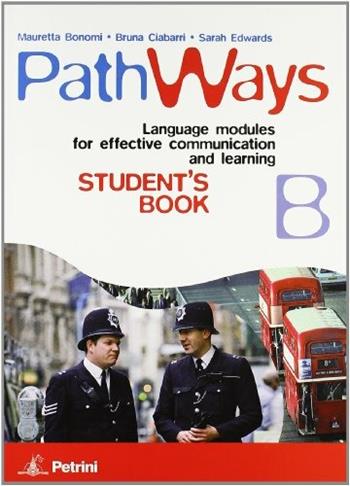 Pathways. Language modules for effective communication and learning. Modulo B. Per la Scuola media. Con CD Audio - Mauretta Bonomi, Bruna Ciabarri, Sarah J. Monico - Libro Petrini 2005 | Libraccio.it