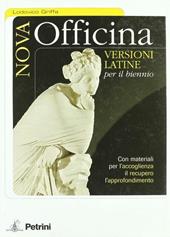 Nova officina. Versioni latine. Per il biennio delle Scuole superiori