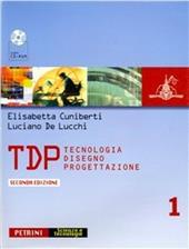 TDP. Tecnologia disegno progettazione. Con CD-ROM. Vol. 1