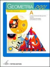 Geometria oggi. Modulo A. Per la Scuola media