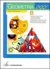 Geometria oggi. Modulo B. Per la Scuola media - Mario Mariscotti - Libro Petrini 2005 | Libraccio.it