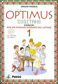 Optimus digitans. Morfologia e elementi di sintassi-Grammatica tascabile-Soluzioni. Ediz. illustrata. Con CD-ROM. Vol. 1 - Sergio Nicola - Libro Petrini 2006 | Libraccio.it