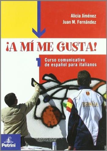 A mi me gusta! Curso comunicativo de español para italianos. Nivel A1-A2. Con CD-ROM. Vol. 1 - A. Jimenez, J. M. Fernández - Libro Petrini 2006 | Libraccio.it