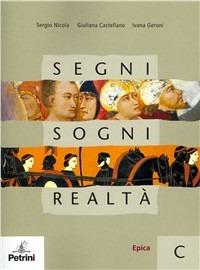Segni, sogni, realtà. Vol. C: Epica. Con espansione online - Sergio Nicola, Giuliana Castellano, Ivana Geroni - Libro Petrini 2006 | Libraccio.it
