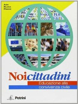 Noi cittadini. Educazione alla convivenza civile. Per la Scuola media - Ada Ruata Piazza - Libro Petrini 2007 | Libraccio.it