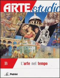 Artestudio. Vol. B: L'arte nel tempo. Materiali per il docente. Per la Scuola media - Roberto Bigano, Laura Mattirolo - Libro Petrini 2006 | Libraccio.it