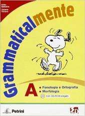 Grammaticalmente. Vol. A: Fonologia e ortografia-Morfologia. Con CD-ROM. Con espansione online