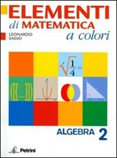 Elementi di matematica a colori. Algebra. Con quaderno di recupero. Con materiali per il docente. Vol. 2