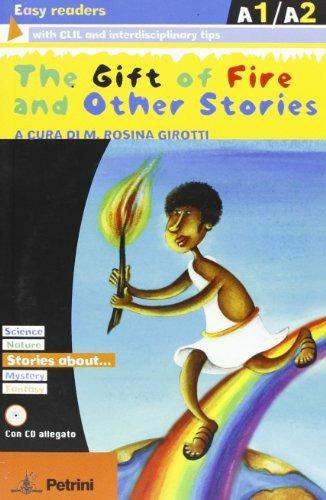 The gift of fire and other stories. Ediz. illustrata  - Libro Petrini 2008, Easy readers | Libraccio.it