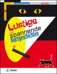 Lustige und Spannende Kurzgeschichten. A2-B1. Ediz. illustrata. Con CD Audio  - Libro Petrini 2008, Narrativa in lingua tedesca | Libraccio.it