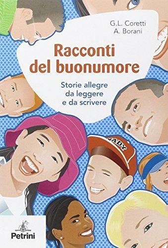 Racconti del buonumore. Storie allegre da leggere e da scrivere. Per la Scuola media - Gianluigi Coretti, M. Assunta Borani - Libro Petrini 2008, Spazio aperto | Libraccio.it