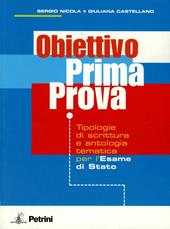 Obiettivo prima prova. Tipologia di scrittura e antologia tematica per l'esame di Stato.