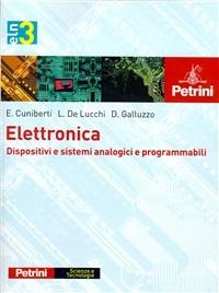 Elettronica. e professionali. Ediz. illustrata. Con CD-ROM. Vol. 3: Dispositivi e sistemi analogici e programmabili. - Elisabetta Cuniberti, Luciano De Lucchi, D. Galluzzo - Libro Petrini 2008 | Libraccio.it