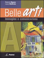 Belle arti. Vol. A-B: Immagine e comunicazione-Storia dell'arte. Per la Scuola media. Con espansione online