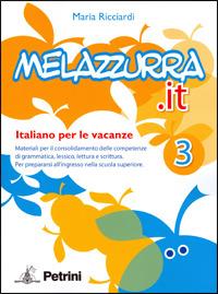Melazzurra.it. Italiano per le vacanze. Per la Scuola media. Vol. 3 - Sergio Nicola, Franca Nicco - Libro Petrini 2009 | Libraccio.it