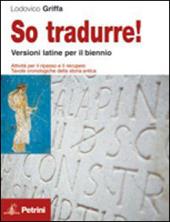 So tradurre! Versioni latine per il biennio con attività per il recupero. Per le Scuole superiori. Con espansione online