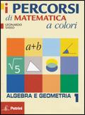 I percorsi di matematica a colori. Algebra e gemometria. Con quaderno di recupero. Vol. 1
