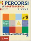 I percorsi di matematica a colori. Algebra e gemometria. Con quaderno di recupero. Vol. 2