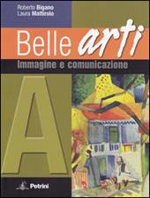 Belle arti. Con espansione online. Vol. 1: Immagine e comunicazione.