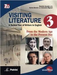 Visiting literature. Con DVD-ROM. Con espansione online. Vol. 3: From the modern age to the present day. - Mariella Ansaldo, Savina Bertoli, Antonella Mignani - Libro Petrini 2010 | Libraccio.it
