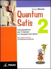 Quantum satis. Con soluzioni. Per le Scuole superiori. Vol. 2