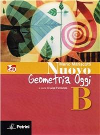 Nuovo aritmetica, geometria, algebra oggi. Geometria. Vol. B. Per la Scuola media. - Mario Mariscotti - Libro Petrini 2010 | Libraccio.it