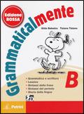 Grammaticalmente. Vol. B: Grammatica e scrittura-Lessico-Sintassi della frase, periodo-Struttura della lingua. Ediz. rossa. Per la Scuola medi. - Gilda Balestra, Tiziana Tiziano - Libro Petrini 2010 | Libraccio.it