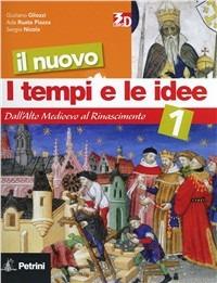 Il nuovo I tempi e le idee. Vol. 1: Dall'Alto Medioevo al Rinascimento. - Giorgio Gliozzi, Sergio Nicola, Antonella Ruata Piazza - Libro Petrini 2010 | Libraccio.it