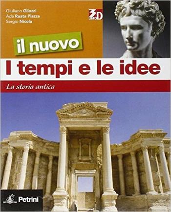 Il nuovo I tempi e le idee. Raccordo «la storia antica». - Giorgio Gliozzi, Sergio Nicola, Antonella Ruata Piazza - Libro Petrini 2010 | Libraccio.it