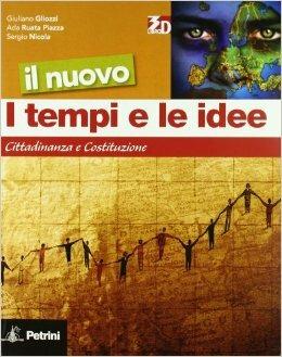 Il nuovo I tempi e le idee. Cittadinanza e Costituzione. Con espansione online - Giorgio Gliozzi, Sergio Nicola, Antonella Ruata Piazza - Libro Petrini 2010 | Libraccio.it