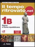 Il tempo ritrovato.net. Vol. 1B: Grecia e Roma Repubblicana. Con carte tematiche. Con espansione online - G. Di Caro, N. Cristino, I. Castellano - Libro Petrini 2010 | Libraccio.it