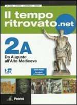 Il tempo ritrovato.net. Vol. 2A: Da Augusto all'alto Medioevo. Con carte tematiche. Con espansione online - G. Di Caro, N. Cristino, I. Castellano - Libro Petrini 2010 | Libraccio.it