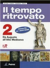 Il tempo ritrovato. Ediz. blu. Materiali per il docente. Con atlante. Con espansione online. Vol. 2: Da Augusto all'Alto Medioevo.