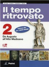 Il tempo ritrovato. Ediz. blu. Materiali per il docente. Con atlante. Per le Scuole superiori. Vol. 2: Da Augusto all'Alto Medioevo. - Gianna Di Caro, Nanni Cristino, G. Castellano - Libro Petrini 2010 | Libraccio.it