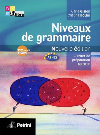 Niveaux de grammaire. Avec livret de préparation au Delf. Con CD Audio. Con CD-ROM - Carla Gislon, Cristina Bottin - Libro Petrini 2011 | Libraccio.it