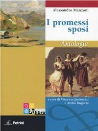 I promessi sposi. Antologia. Con espansione online - Alessandro Manzoni - Libro Petrini 2011 | Libraccio.it