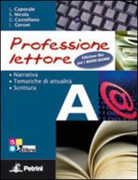 Professione lettore. Vol. A-B. Con lettura-Prove Invalsi. Ediz. blu. Con CD-ROM. - Luigi Caporale, Sergio Nicola, GERONI I. CAPORALE L. - Libro Petrini 2011 | Libraccio.it