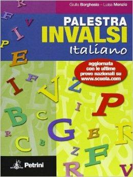 Palestra INVALSI di italiano. Per la Scuola media - Giulia Borghesio, Luisa Menzio - Libro Petrini 2011 | Libraccio.it